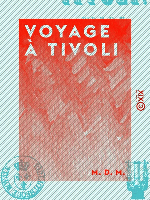 Voyage à Tivoli - M. D. M. - Collection XIX