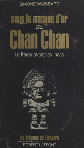 Sous le masque d'or de Chan Chan - Simone Waisbard - (Robert Laffont) réédition numérique FeniXX