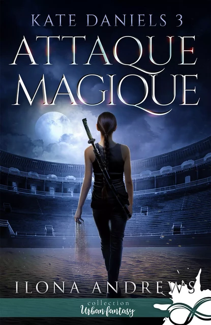 Attaque Magique - Ilona Andrews - Collection Infinity