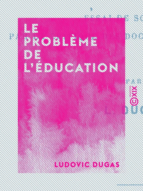 Le Problème de l'éducation - Ludovic Dugas - Collection XIX