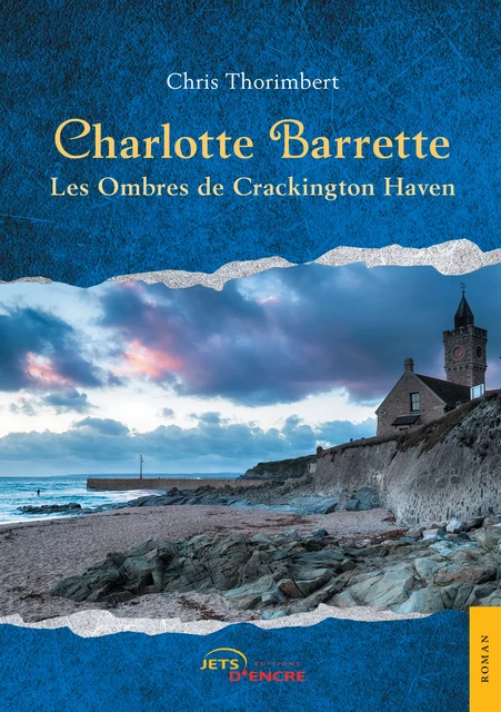 Charlotte Barrette. Les Ombres de Crackington Haven - Chris Thorimbert - Editions Jets d'Encre