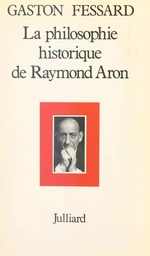 La philosophie historique de Raymond Aron