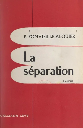 La séparation - François Fontvieille-Alquier - (Calmann-Lévy) réédition numérique FeniXX