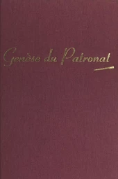 Histoire de l'entreprise et des chefs d'entreprise en France (1). Genèse du patronat : 1780-1880