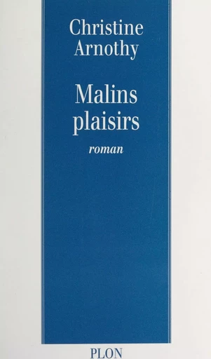 Malins plaisirs - Christine Arnothy - (Plon) réédition numérique FeniXX