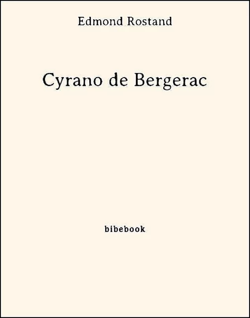 Cyrano de Bergerac - Edmond Rostand - Bibebook