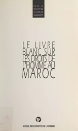 Le livre blanc sur les droits de l'homme au Maroc