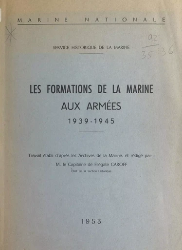 Les formations de la marine aux armées, 1939-1945 - René Pierre Eugène Caroff - (Service historique de la Défense) réédition numérique FeniXX