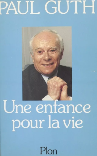 Une enfance pour la vie - Paul Guth - (Plon) réédition numérique FeniXX