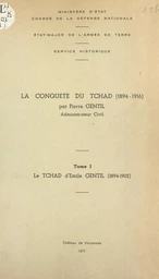 La conquête du Tchad, 1894-1916 (1). Le Tchad d'Émile Gentil, 1894-1902