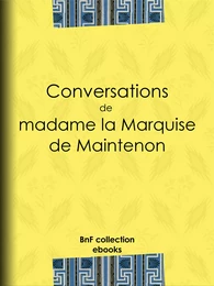 Conversations de madame la Marquise de Maintenon