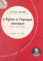 L'Église dans son histoire (7). L'Église à l'époque classique (XVIIe et XVIIIe siècles)