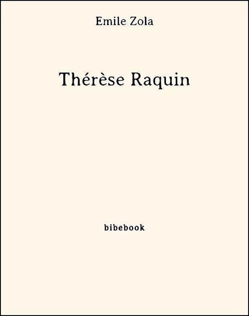 Thérèse Raquin - Émile Zola - Bibebook