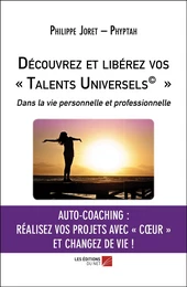 Découvrez et libérez vos « Talents Universels© »