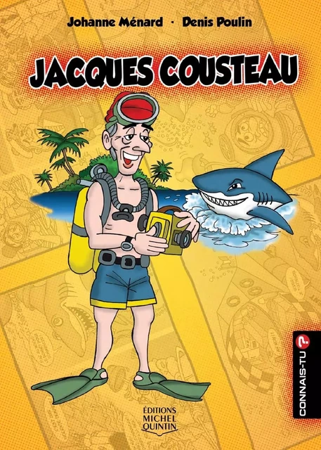 Jacques Cousteau - Johanne Ménard - Éditions Michel Quintin