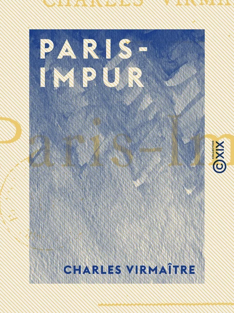 Paris-Impur - Charles Virmaître - Collection XIX