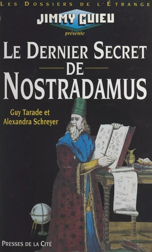 Le dernier secret de Nostradamus - Alexandra Schreyer, Guy Tarade - (Presses de la Cité) réédition numérique FeniXX