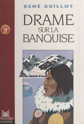 Drame sur la banquise - René Guillot - (Magnard Jeunesse) réédition numérique FeniXX