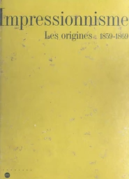 Impressionnisme, les origines (1859-1869)