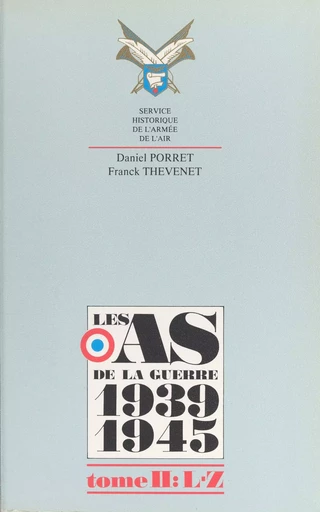 Les as de la guerre 1939-1945 (2) : L à W - Daniel Porret, Franck Thévenet - (Service historique de la Défense) réédition numérique FeniXX