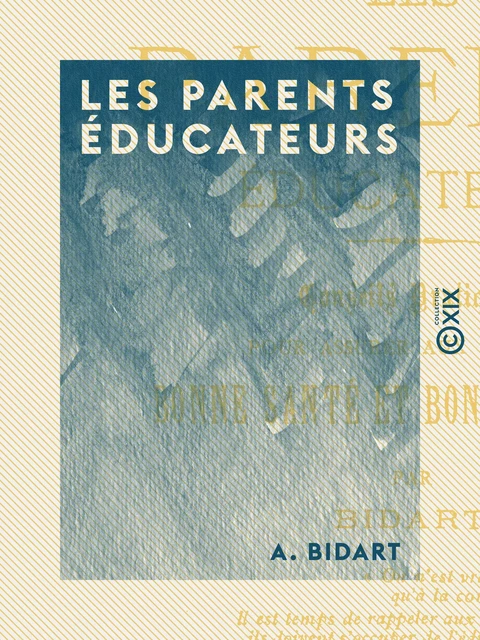 Les Parents éducateurs - A. Bidart - Collection XIX