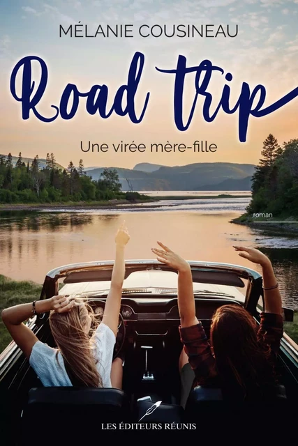 Road trip - Mélanie Cousineau - Les Éditeurs réunis