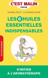 Les 6 huiles essentielles indispensables, c'est malin