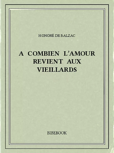 A combien l’amour revient aux vieillards - Honoré de Balzac - Bibebook