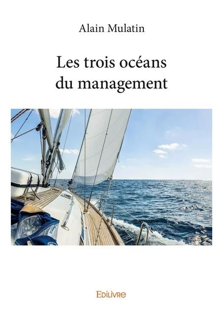 Les trois océans du management - Alain Mulatin - Editions Edilivre