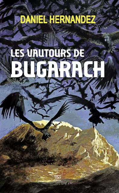 Les vautours de Bugarach - Daniel Hernandez - TDO Editions