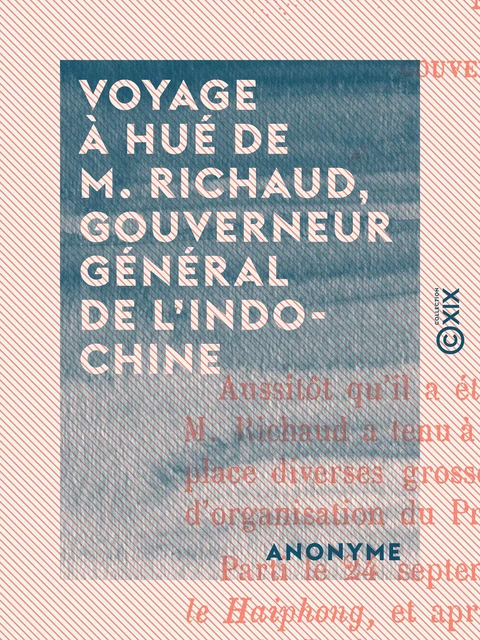 Voyage à Hué de M. Richaud, gouverneur général de l'Indo-Chine -  Anonyme - Collection XIX