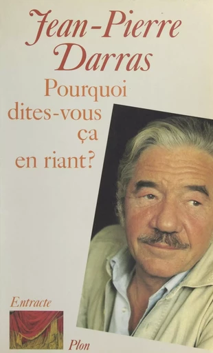 Pourquoi dites-vous ça en riant ? - Jean-Pierre Darras - Plon (réédition numérique FeniXX)