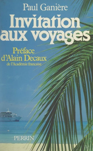 Invitation aux voyages - Paul Ganière - (Perrin) réédition numérique FeniXX