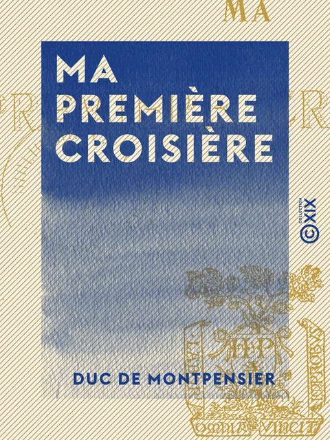 Ma première croisière - Duc de Montpensier - Collection XIX