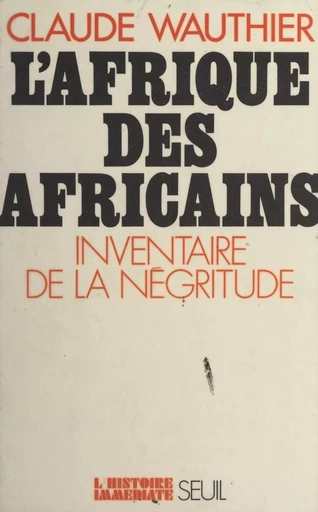 L'Afrique des Africains - Claude Wauthier - (Seuil) réédition numérique FeniXX