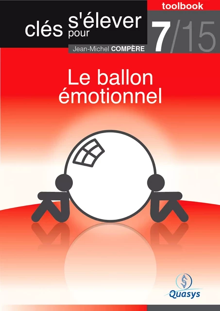 Le ballon émotionnel (Toolbook 7/15 "Clés pour s'élever") - Jean-Michel Compère - Quasys