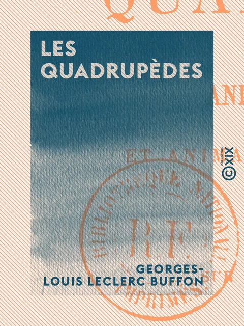 Les Quadrupèdes - Georges-Louis Leclerc Buffon - Collection XIX