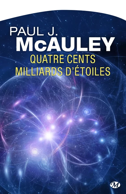 Quatre cents milliards d'étoiles - Paul J. McAuley - Bragelonne