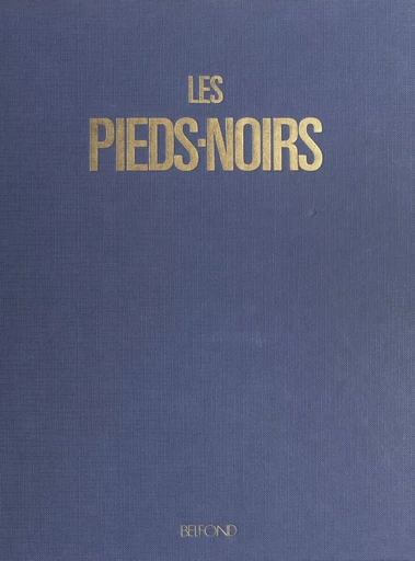 Les pieds-noirs - Marie Cardinal - (Belfond) réédition numérique FeniXX