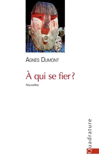 À qui se fier ? - Agnès Dumont - Quadrature