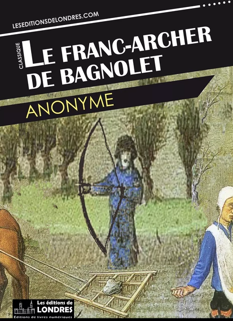 Le franc-archer de Bagnolet -  Anonyme - Les Editions de Londres