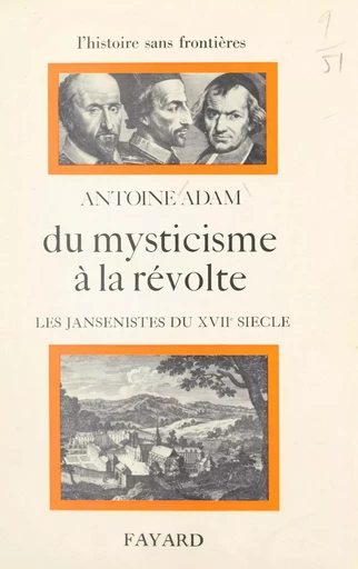 Du mysticisme à la révolte : les jansénistes du XVIIe siècle - Antoine Adam - (Fayard) réédition numérique FeniXX