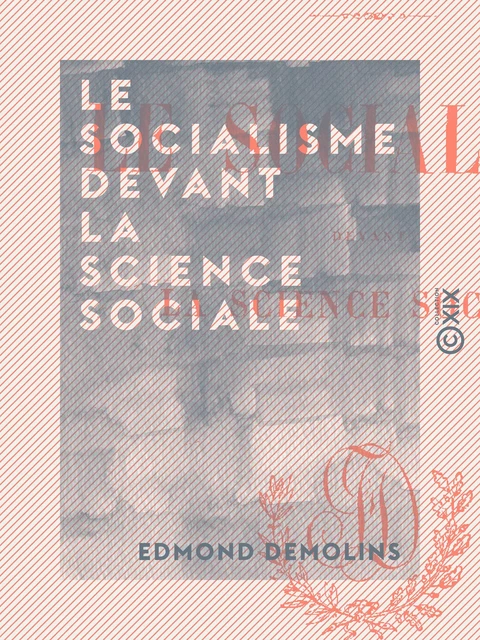 Le Socialisme devant la science sociale - Edmond Demolins - Collection XIX