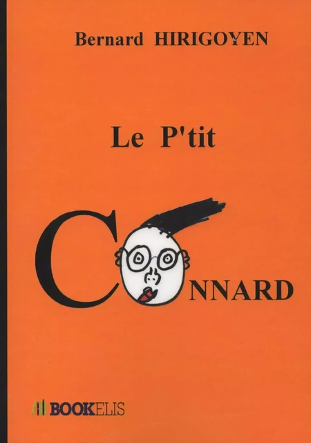 LE P'TIT CONNARD - Bernard HIRIGOYEN - Bookelis