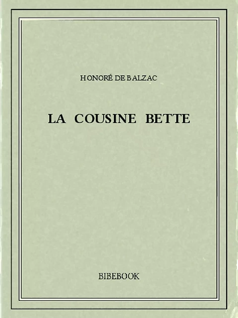 La cousine Bette - Honoré de Balzac - Bibebook