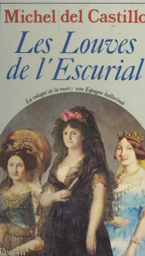 Les louves de l'Escurial - Michel del Castillo - (Perrin) réédition numérique FeniXX