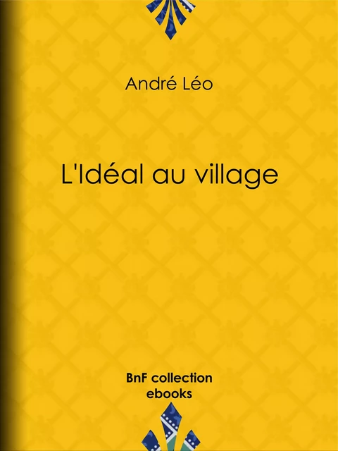 L'Idéal au village - André Léo - BnF collection ebooks