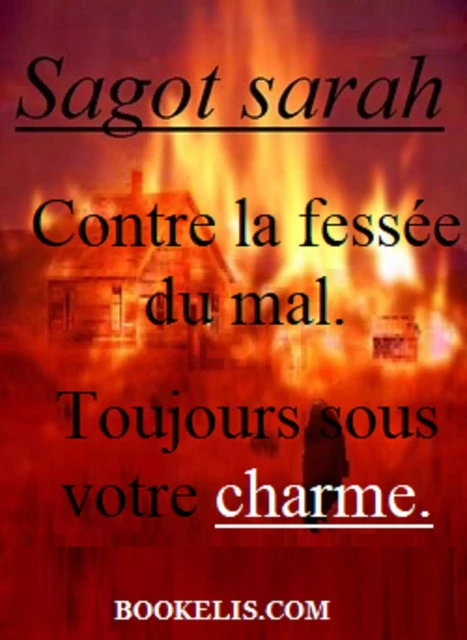 Contre la fessée du mal.  Toujours sous votre charme. - Sarah Sagot - Bookelis