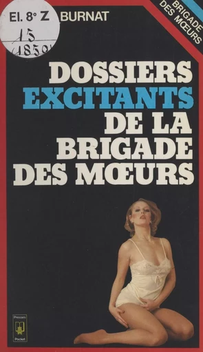 Les dossiers excitants de la Brigade des mœurs - André Burnat - (Pocket) réédition numérique FeniXX