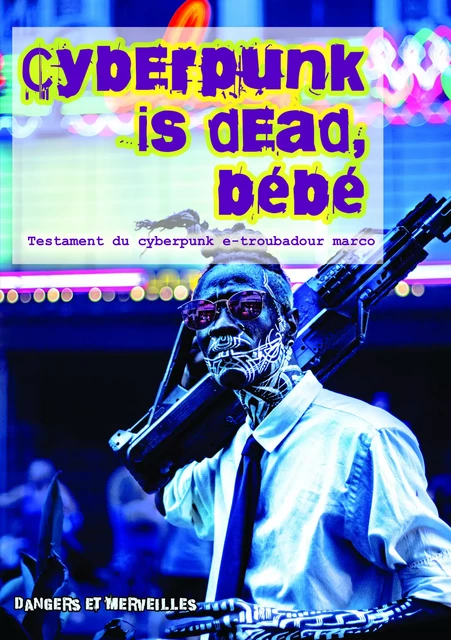 Cyberpunk is dead, bébé -  e-troubadour marco - Bookelis